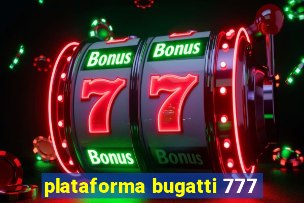 plataforma bugatti 777